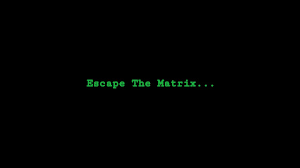 Yes, the matrix is real, here’s how to escape it